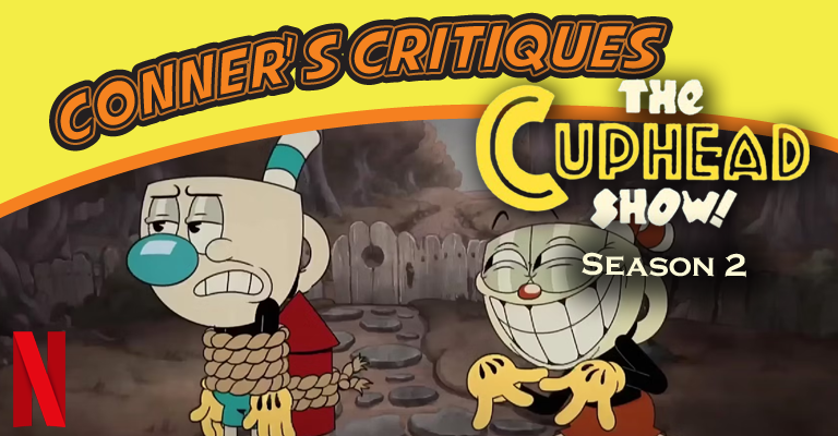 Conner's Critique: The Cuphead Show - Season 2 - Nerd News Social